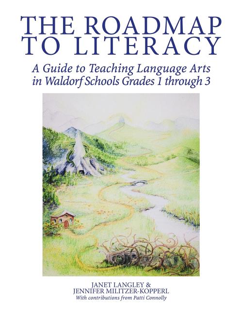 Book cover for The Roadmap to Literacy: A Guide to Teaching Language Arts in Waldorf Schools Grades 1 through 3