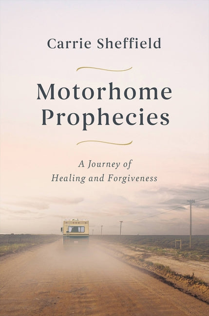 Book cover for Motorhome Prophecies: A Journey of Healing and Forgiveness