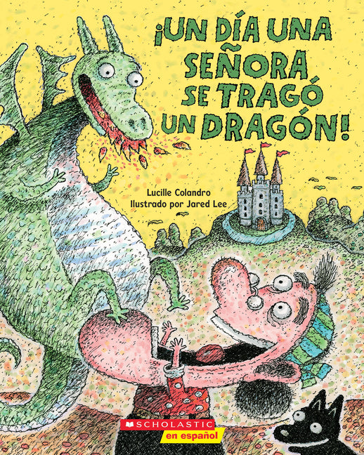 Book cover for ¡Un Día Una Señora Se Tragó Un Dragón! (There Was an Old Lady Who Swallowed a Dragon!)