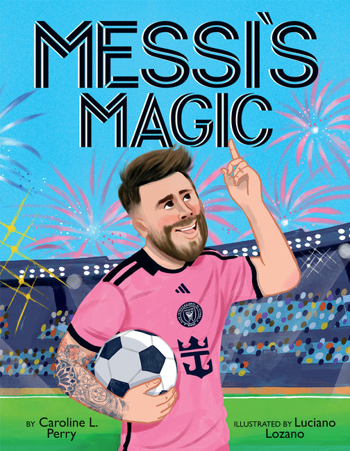 Book cover for Messi's Magic: How Lionel Messi Became the G.O.A.T.