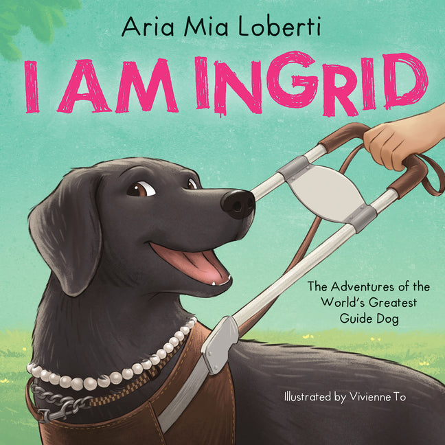 Book cover for I Am Ingrid: The Adventures of the World's Greatest Guide Dog