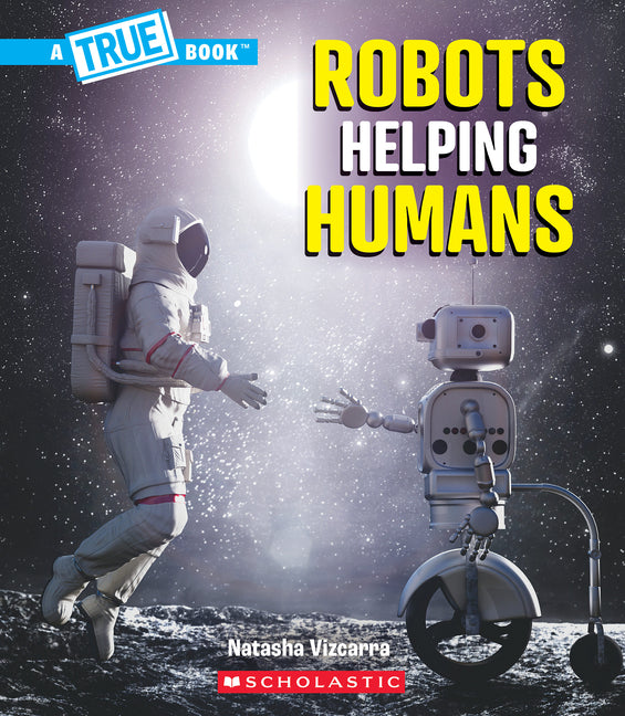 Book cover for Robots Helping Humans (a True Book: Our Digital World)