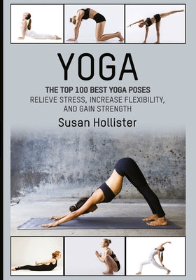 Book cover for Yoga: The Top 100 Best Yoga Poses: Relieve Stress, Increase Flexibility, and Gain Strength