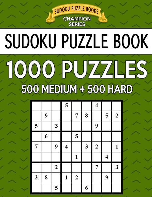 Book cover for Sudoku Puzzle Book, 1,000 Puzzles, 500 MEDIUM and 500 HARD: Improve Your Game With This Two Level BARGAIN SIZE Book