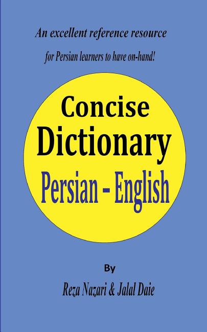 Book cover for Persian - English Concise Dictionary: A unique database with the most accurate picture of the Persian language today