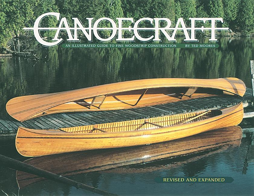 Book cover for Canoecraft: An Illustrated Guide to Fine Woodstrip Construction (Reprint of Second Edition. Revised and Expanded)