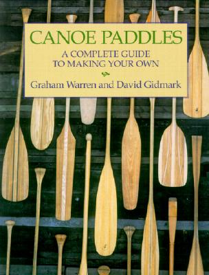 Book cover for Canoe Paddles: A Complete Guide to Making Your Own