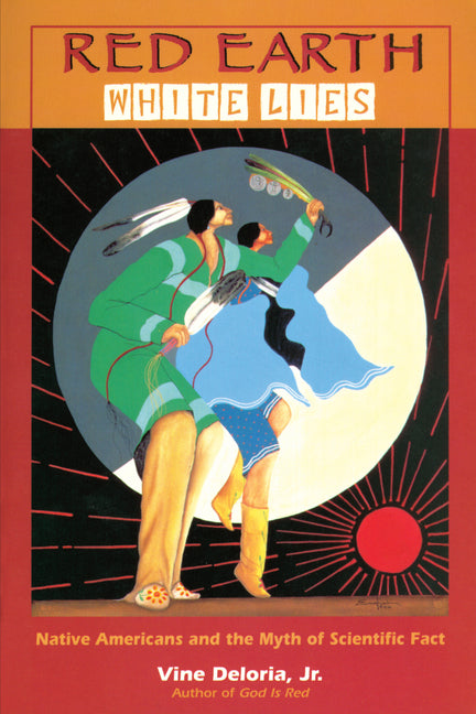 Book cover for Red Earth White Lies: Native Americans and the Myth of Scientific Fact