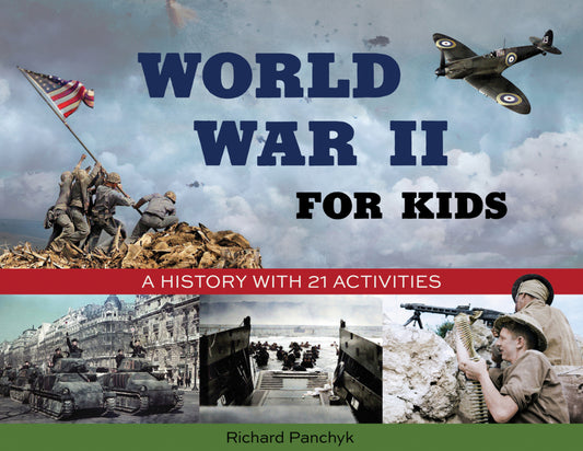 Book cover for World War II for Kids: A History with 21 Activities