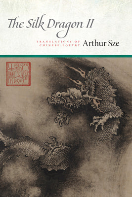 Book cover for The Silk Dragon II: Translations of Chinese Poetry
