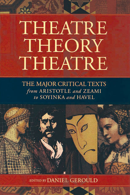 Book cover for Theatre/Theory/Theatre: The Major Critical Texts from Aristotle and Zeami to Soyinka and Havel