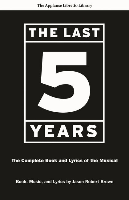 Book cover for The Last Five Years: The Complete Book and Lyrics of the Musical