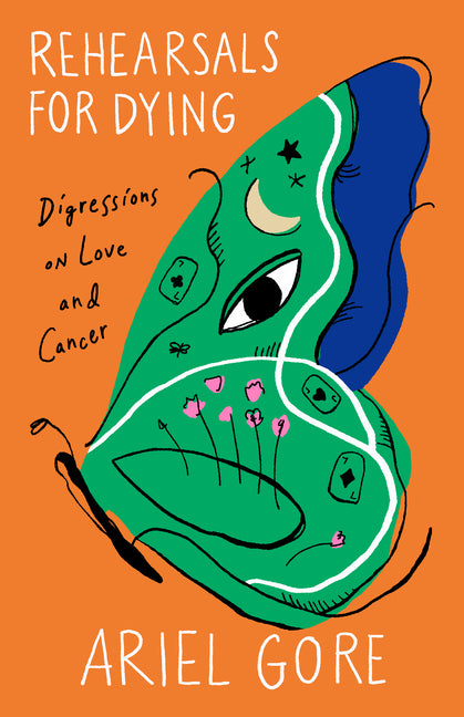 Book cover for Rehearsals for Dying: Digressions on Love and Cancer