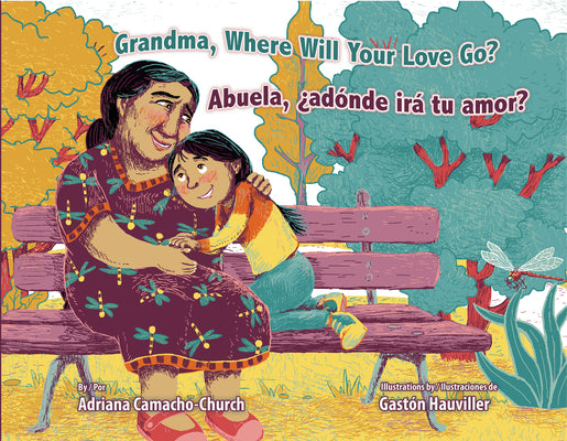 Book cover for Grandma, Where Will Your Love Go? / Abuela, ¿Adónde Irá Tu Amor?