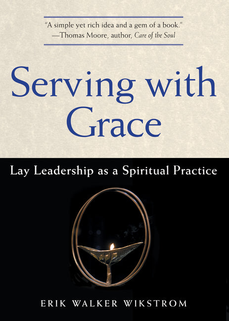Book cover for Serving with Grace: Lay Leadership as a Spiritual Practice