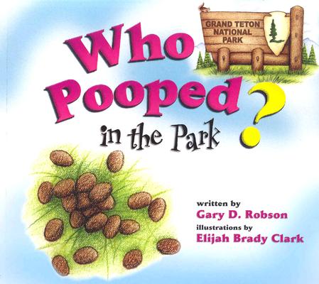 Book cover for Who Pooped in the Park? Grand Teton National Park: Scat & Tracks for Kids