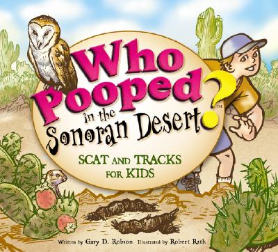 Book cover for Who Pooped in the Sonoran Desert?: Scats and Tracks for Kids