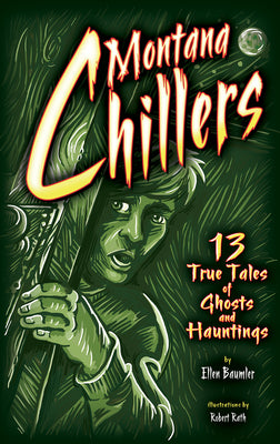 Book cover for Montana Chillers: 13 True Tales of Ghosts and Hauntings
