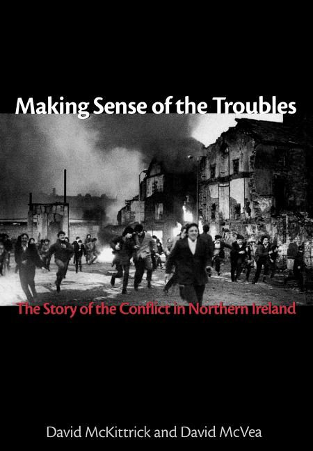 Book cover for Making Sense of the Troubles: The Story of the Conflict in Northern Ireland
