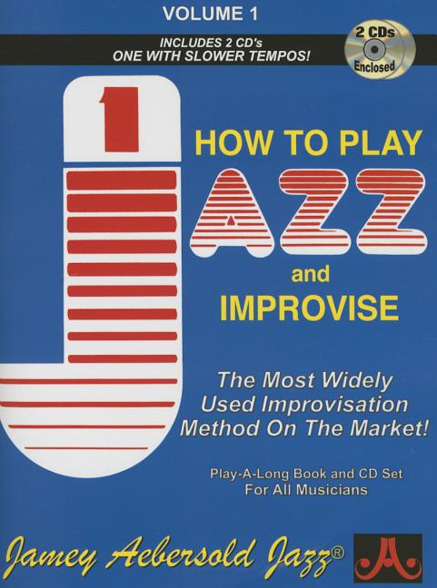 Book cover for Jamey Aebersold Jazz -- How to Play Jazz and Improvise, Vol 1: The Most Widely Used Improvisation Method on the Market!, Book & Online Audio