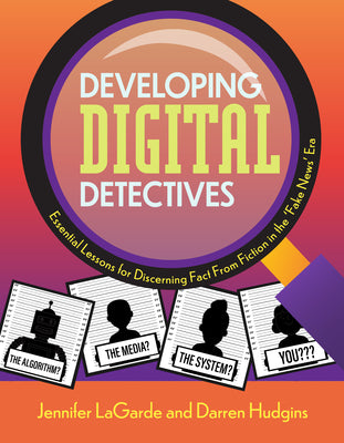Book cover for Developing Digital Detectives: Essential Lessons for Discerning Fact from Fiction in the 'Fake News' Era