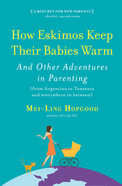 Book cover for How Eskimos Keep Their Babies Warm: And Other Adventures in Parenting (from Argentina to Tanzania and Everywhere in Between)