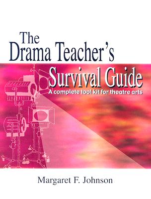 Book cover for Drama Teacher's Survival Guide--Volume 1: A Complete Handbook for Play Production