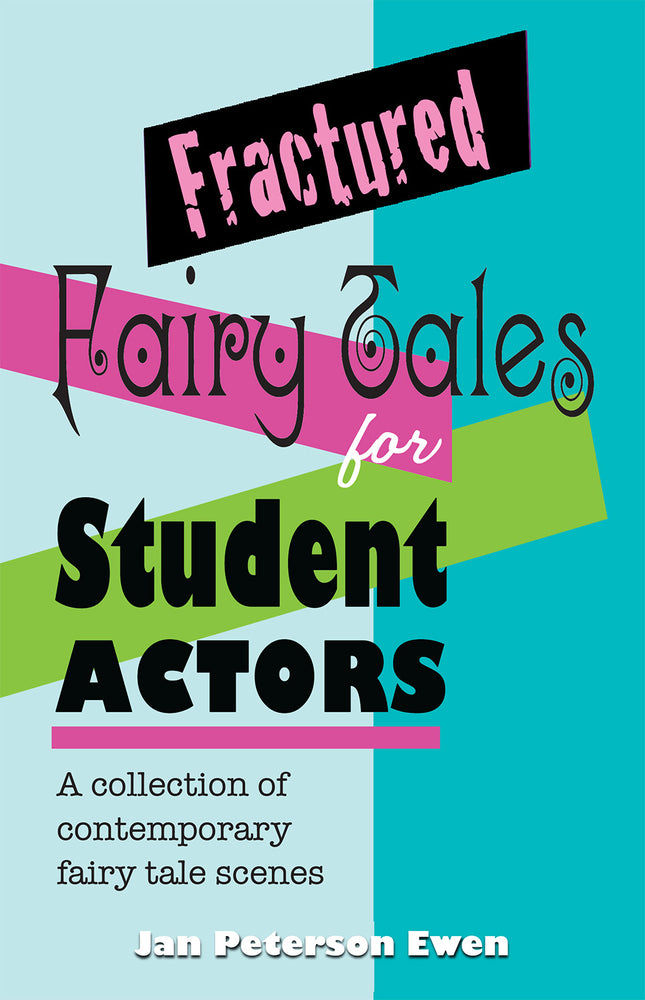 Book cover for Fractured Fairy Tales for Student Actors: A Collection of Contemporary Fairy Tale Scenes