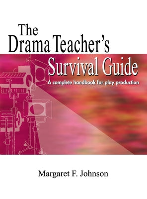 Book cover for Drama Teacher's Survival Guide: A Complete Toolkit for Theatre Arts