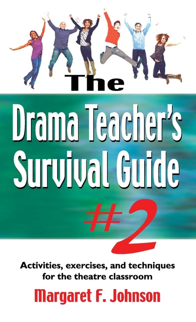 Book cover for Drama Teacher's Survival Guide #2: Activities, Exercises, and Techniques for the Theatre Classroom
