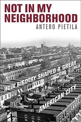 Book cover for Not in My Neighborhood: How Bigotry Shaped a Great American City