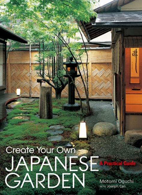 Book cover for Create Your Own Japanese Garden: A Practical Guide