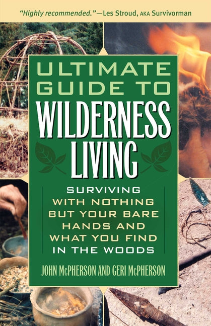 Book cover for Ultimate Guide to Wilderness Living: Surviving with Nothing But Your Bare Hands and What You Find in the Woods
