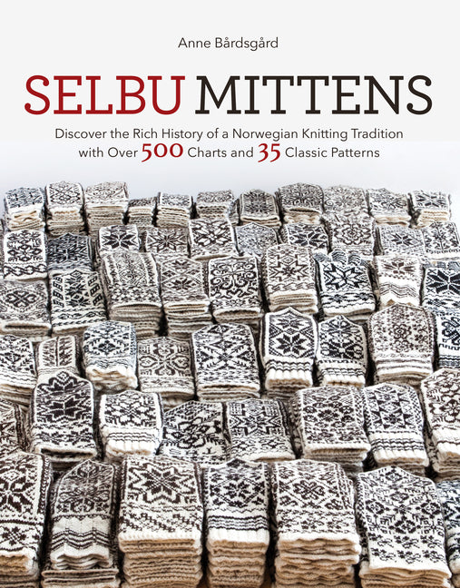 Book cover for Selbu Mittens: Discover the Rich History of a Norwegian Knitting Tradition with Over 500 Charts and 35 Classic Patterns