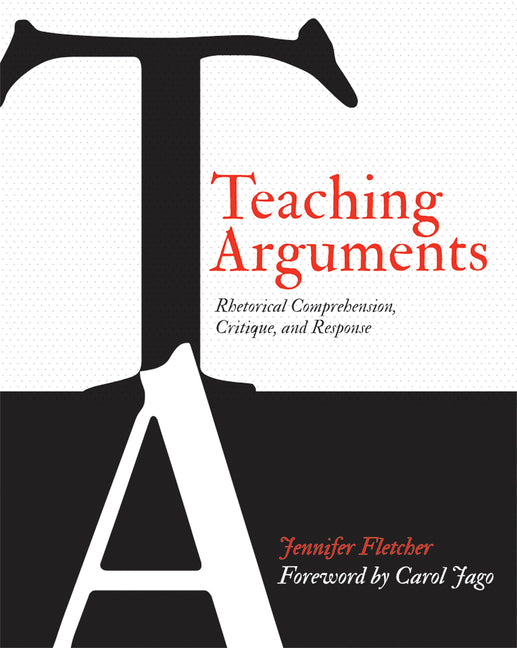 Book cover for Teaching Arguments: Rhetorical Comprehension, Critique, and Response