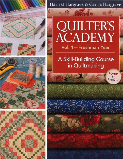 Book cover for Quilter's Academy Vol. 1 - Freshman Year: A Skill-Building Course in Quiltmaking