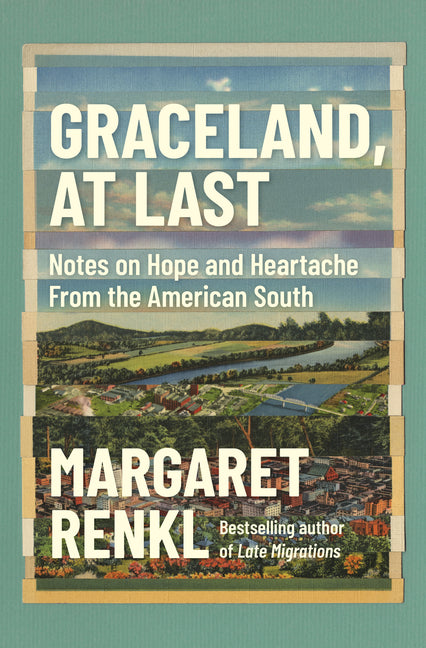 Book cover for Graceland, at Last: Notes on Hope and Heartache from the American South