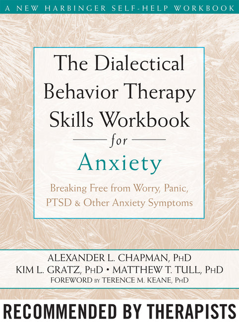Book cover for Dialectical Behavior Therapy Skills Workbook for Anxiety: Breaking Free from Worry, Panic, PTSD, and Other Anxiety Symptoms