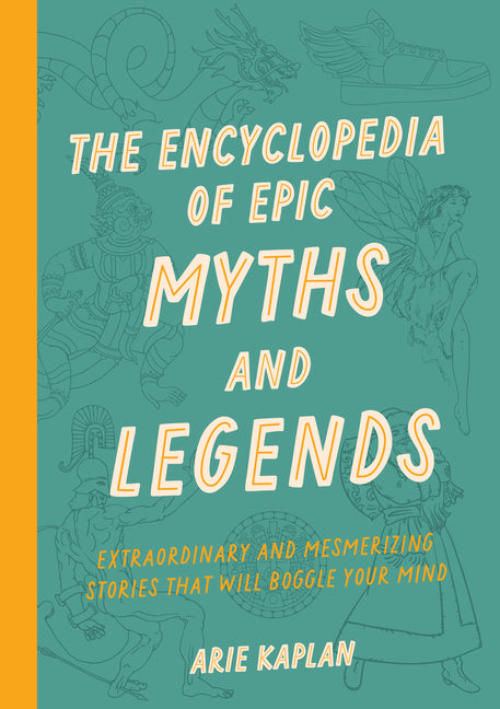 Book cover for Encyclopedia of Epic Myths and Legends: Extraordinary and Mesmerizing Stories That Will Boggle Your Mind