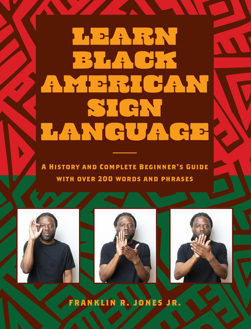 Book cover for Learn Black American Sign Language: A History and Complete Beginner's Guide with Over 200 Words and Phrases