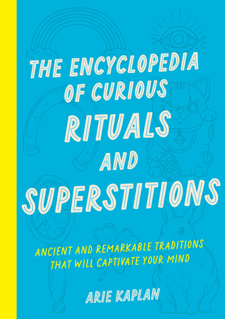 Book cover for Encyclopedia of Curious Rituals and Superstitions: Ancient and Remarkable Traditions That Will Captivate Your Mind