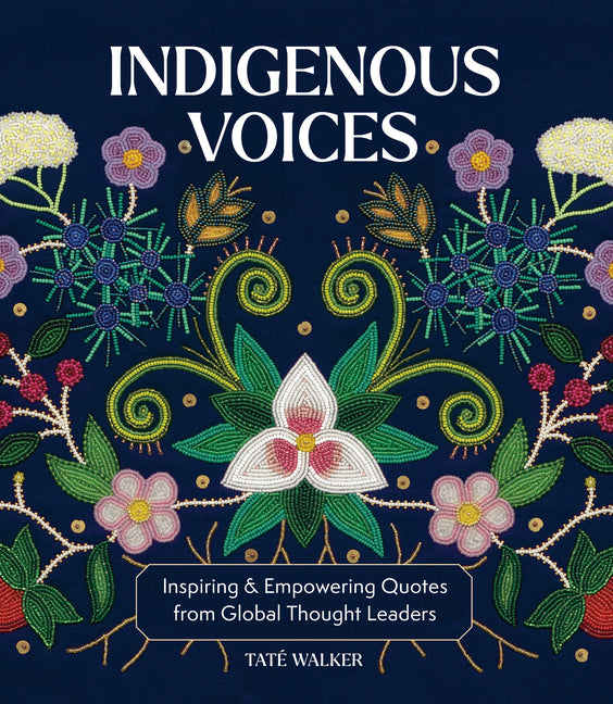 Book cover for Indigenous Voices: Inspiring & Empowering Quotes from Global Thought Leaders