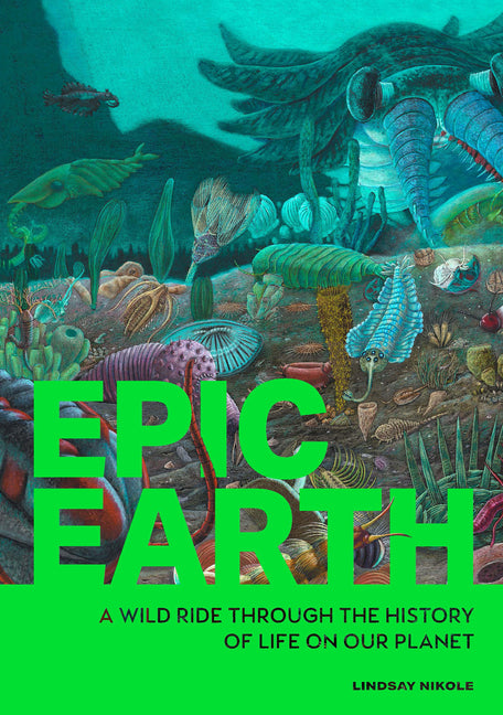 Book cover for Epic Earth: A Wild Ride Through the History of Life on Our Planet