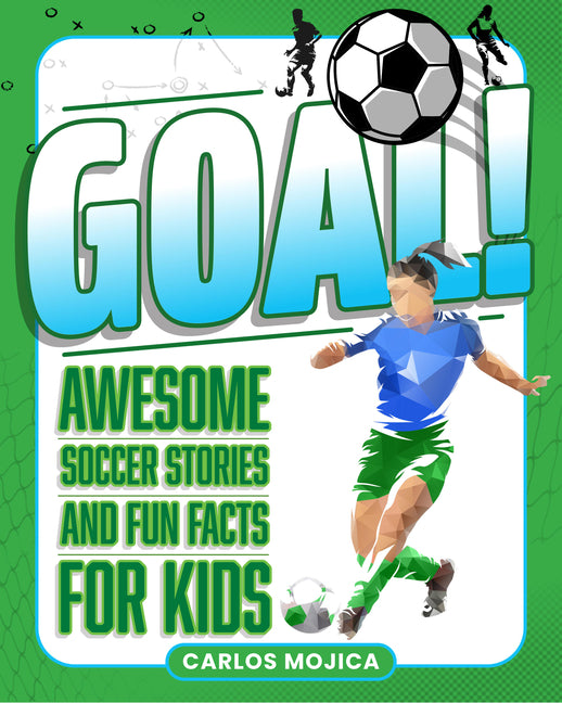 Book cover for Goal!: Awesome Soccer Stories and Fun Facts for Kids