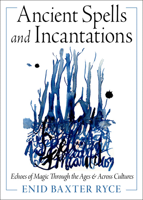 Book cover for Ancient Spells and Incantations: Echoes of Magic Through the Ages and Across Cultures