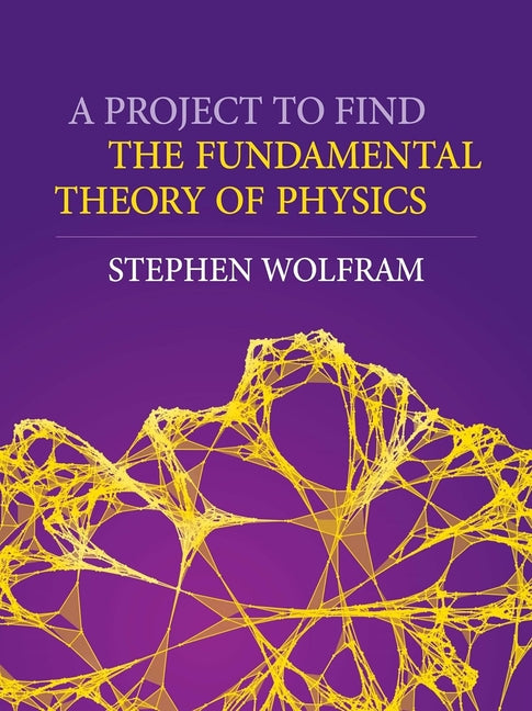 Book cover for Project to Find the Fundamental Theory of Physics