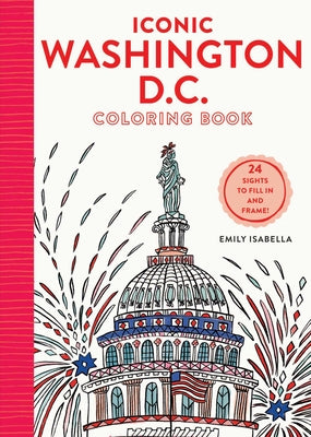 Book cover for Iconic Washington D.C. Coloring Book: 24 Sights to Send and Frame