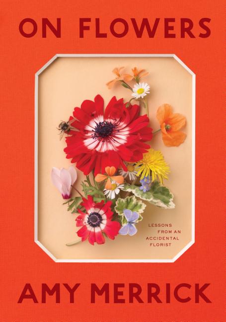 Book cover for On Flowers: Lessons from an Accidental Florist