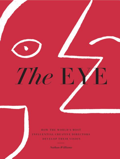 Book cover for Eye: How the World's Most Influential Creative Directors Develop Their Vision