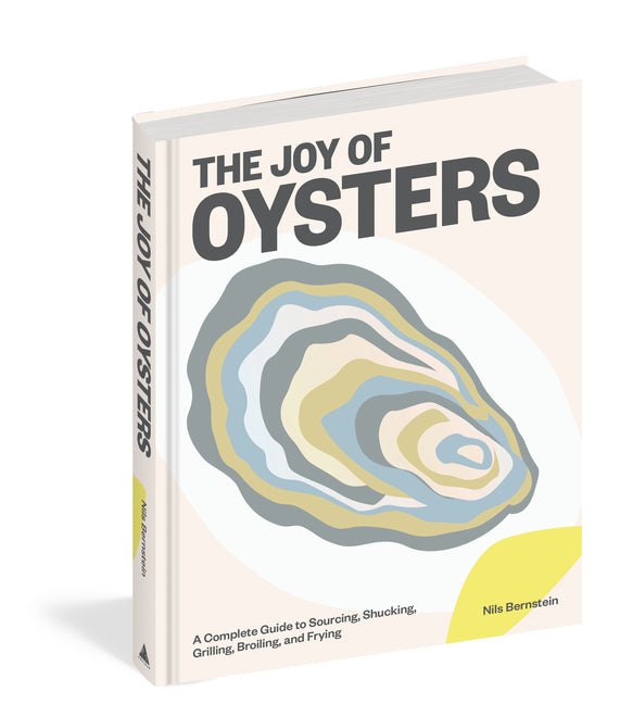 Book cover for The Joy of Oysters: A Complete Guide to Sourcing, Shucking, Grilling, Broiling, and Frying